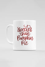 Load image into Gallery viewer, Sweeter Than Pumpkin Pie Mug
