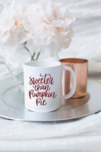 Load image into Gallery viewer, Sweeter Than Pumpkin Pie Mug
